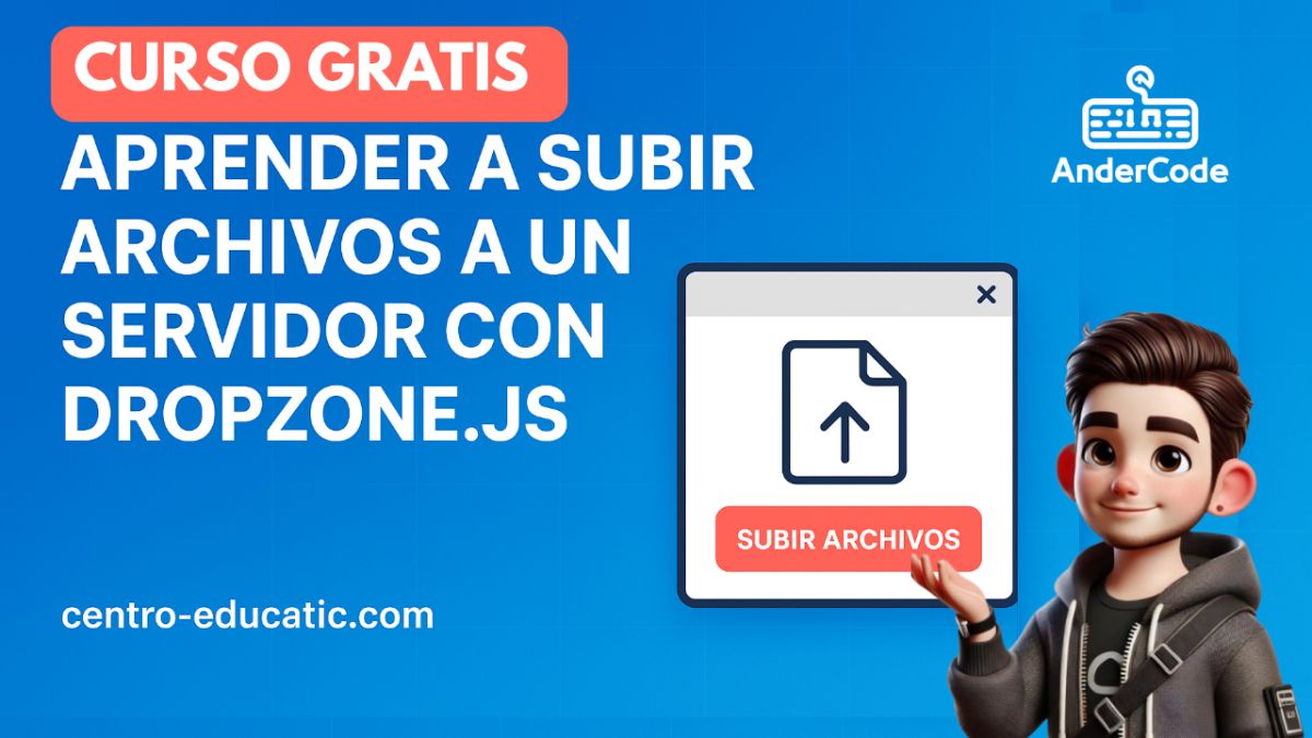 ¡Curso gratis! Aprende a subir archivos a un servidor usando Dropzone.js